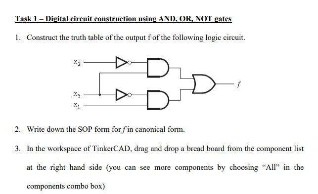 Task 1 Digital Circuit Construction Using And Or Not Gates 1 Construct The Truth Table Of The Output F Of The Follo 1