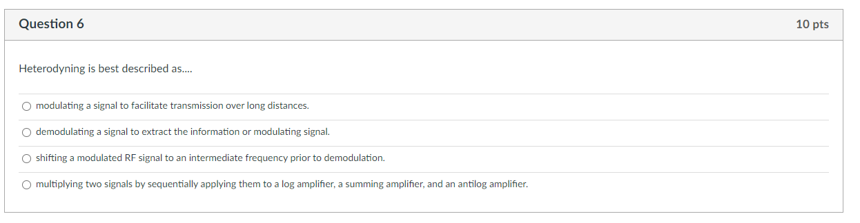 Question 6 10 Pts Heterodyning Is Best Described As Modulating A Signal To Facilitate Transmission Over Long Distanc 1