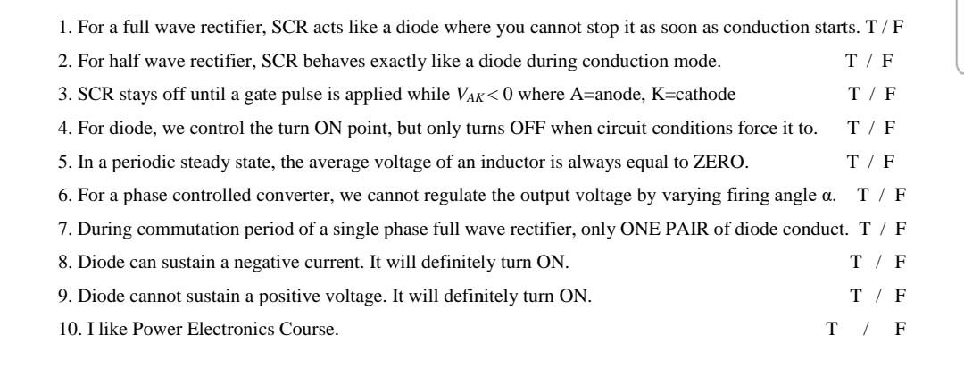 1 For A Full Wave Rectifier Scr Acts Like A Diode Where You Cannot Stop It As Soon As Conduction Starts T F 2 For Ha 1