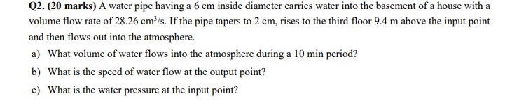 Q2 20 Marks A Water Pipe Having A 6 Cm Inside Diameter Carries Water Into The Basement Of A House With A Volume Flow 1
