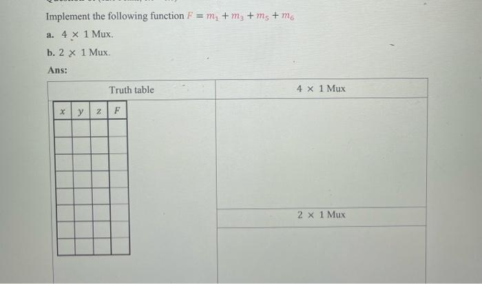 Implement The Following Function F M M2 Ms Mo A 4 X 1 Mux B 2 X 1 Mux Ans Truth Table 4 X 1 Mux Xy 2 F 2 X 1 1