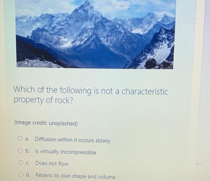 A Which Of The Following Is Not A Characteristic Property Of Rock Image Credit Unsplashed A Diffusion Within It Occ 1