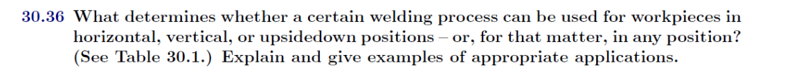 30 36 What Determines Whether A Certain Welding Process Can Be Used For Workpieces In Horizontal Vertical Or Upsidedow 1