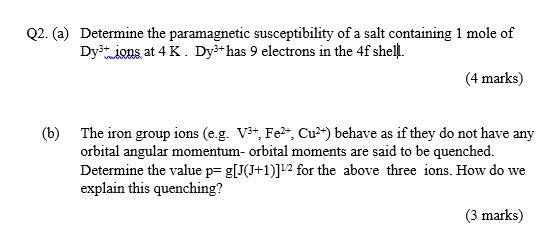 Q2 A Determine The Paramagnetic Susceptibility Of A Salt Containing 1 Mole Of Dystions At 4 K Dys Has 9 Electrons I 1