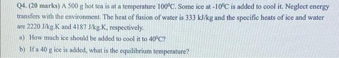04 20 Marks A 500 G Hot Ten Is At A Temperature 100 C Some Ice At 10 C Is Added To Cool It Neglect Energy Transfer 1