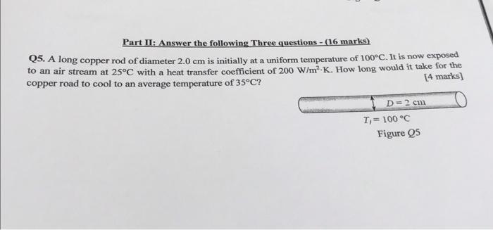 Part Ii Answer The Following Three Questions 16 Marks Q5 A Long Copper Rod Of Diameter 2 0 Cm Is Initially At A Un 1