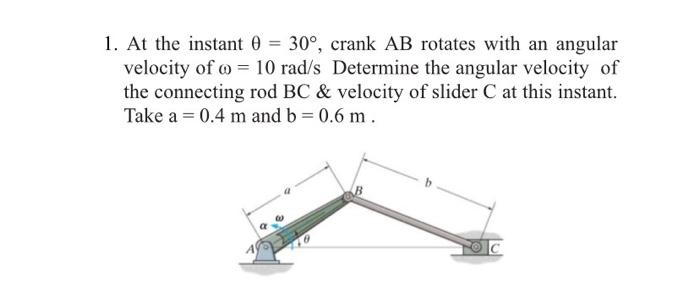 1 At The Instant E 30 Crank Ab Rotates With An Angular Velocity Of O 10 Rad S Determine The Angular Velocity Of T 1
