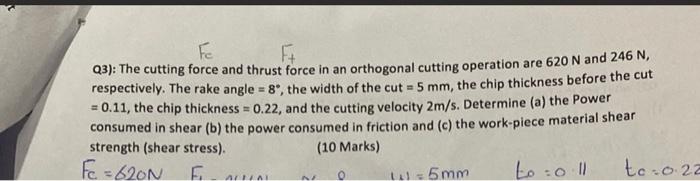 Question 1 Consider An Orthogonal Machining Process The Width Of The Tool Is 10mm While The Width Of The Job Is 5mm The 2