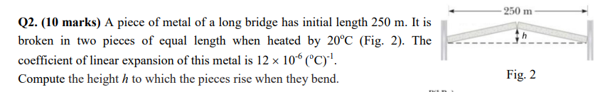 250 M Q2 10 Marks A Piece Of Metal Of A Long Bridge Has Initial Length 250 M It Is Broken In Two Pieces Of Equal Le 1