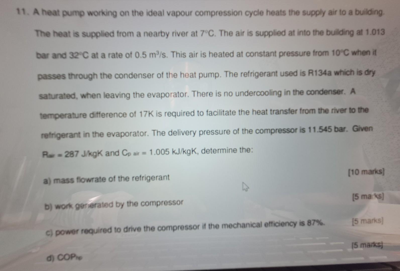 11 A Heat Pump Working On The Ideal Vapour Compression Cycle Heats The Supply Air To A Building The Heat Is Supplied F 1