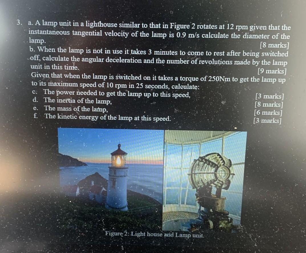 3 A A Lamp Unit In A Lighthouse Similar To That In Figure 2 Rotates At 12 Rpm Given That The Instantaneous Tangential 1
