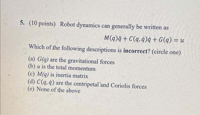 5 10 Points Robot Dynamics Can Generally Be Written As Mqq C Q G G G Q U Which Of The Following Descriptions I 1
