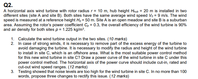 Q2 A Horizontal Axis Wind Turbine With Rotor Radius R 10 M Hub Height Huub 20 M Is Installed In Two Different Site 1