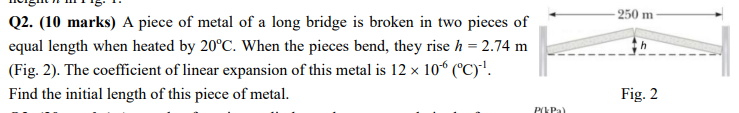250 M Q2 10 Marks A Piece Of Metal Of A Long Bridge Is Broken In Two Pieces Of Equal Length When Heated By 20 C When 1
