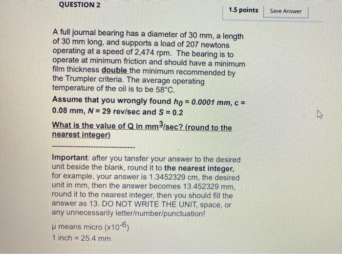 Question 2 1 5 Points Save Answer A Full Journal Bearing Has A Diameter Of 30 Mm A Length Of 30 Mm Long And Supports A 1