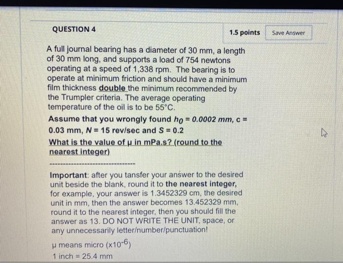 Question 4 1 5 Points Save Answer A Full Journal Bearing Has A Diameter Of 30 Mm A Length Of 30 Mm Long And Supports A 1