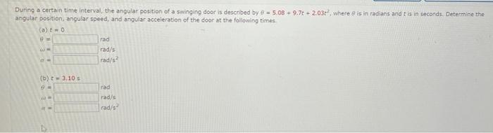 During A Certain Time Interval The Angular Position Of A Swinging Door Is Described By 8 5 08 9 70 2 038 Where Is 1