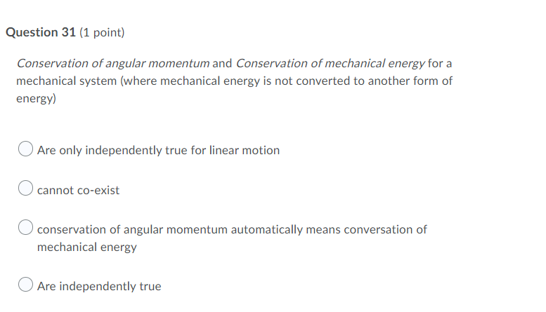 Question 31 1 Point Conservation Of Angular Momentum And Conservation Of Mechanical Energy For A Mechanical System Wh 1