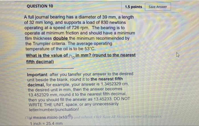 Question 10 1 5 Points Save Answer A Full Journal Bearing Has A Diameter Of 39 Mm A Length Of 32 Mm Long And Supports 1