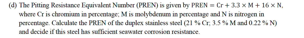D The Pitting Resistance Equivalent Number Pren Is Given By Pren Cr 3 3 X M 16 X N Where Cr Is Chromium In Pe 1
