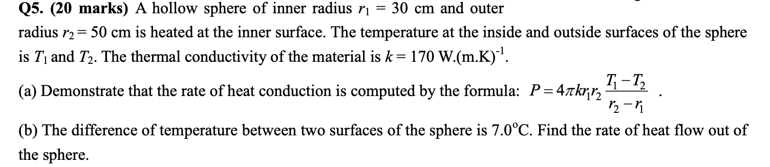 Q5 20 Marks A Hollow Sphere Of Inner Radius Ri 30 Cm And Outer Radius R2 50 Cm Is Heated At The Inner Surface The 1