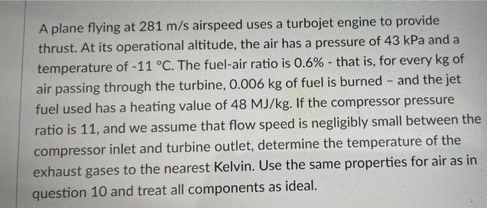 A Plane Flying At 281 M S Airspeed Uses A Turbojet Engine To Provide Thrust At Its Operational Altitude The Air Has A 1