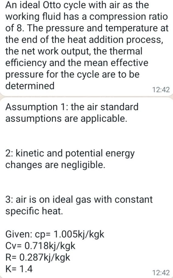 An Ideal Otto Cycle With Air As The Working Fluid Has A Compression Ratio Of 8 The Pressure And Temperature At The End 1