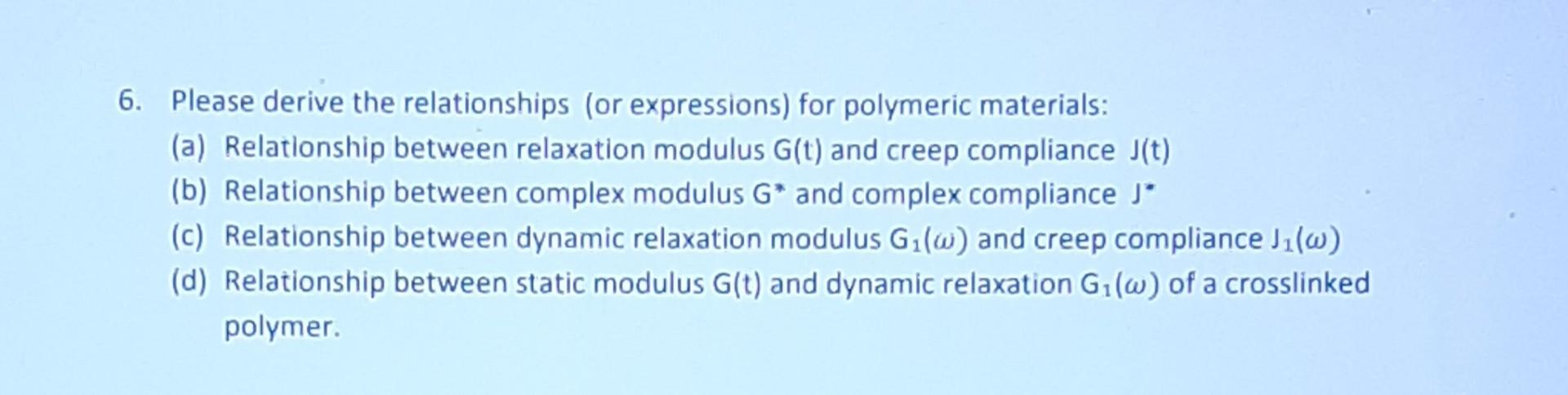 6 Please Derive The Relationships Or Expressions For Polymeric Materials A Relationship Between Relaxation Modulus 1