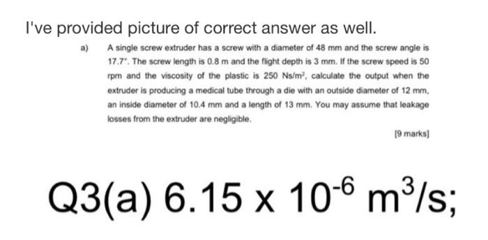 I Ve Provided Picture Of Correct Answer As Well A A Single Screw Extruder Has A Screw With A Diameter Of 48 Mm And The 1