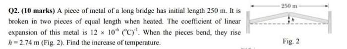 250 M Q2 10 Marks A Piece Of Metal Of A Long Bridge Has Initial Length 250 M It Is Broken In Two Pieces Of Equal L 1