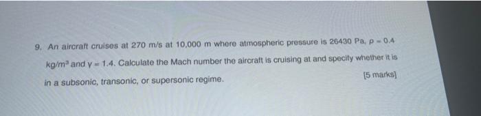 9 An Aircraft Cruises At 270 M S At 10 000 M Where Atmospheric Pressure Is 26430 Pa P 04 Kg M And Y1 4 Calculate The 1