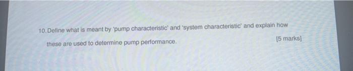 10 Define What Is Meant By Pump Characteristic And System Characteristic And Explain How These Are Used To Determine P 1
