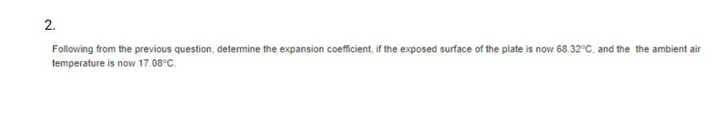 2 Following From The Previous Question Determine The Expansion Coefficient If The Exposed Surface Of The Plate Is Now 1