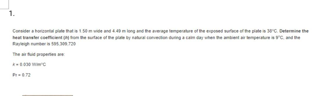 1 Consider A Horizontal Plate That Is 1 50 M Wide And 4 49 M Long And The Average Temperature Of The Exposed Surface Of 1