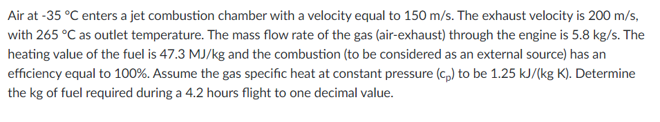 Air At 35 C Enters A Jet Combustion Chamber With A Velocity Equal To 150 M S The Exhaust Velocity Is 200 M S With 26 1