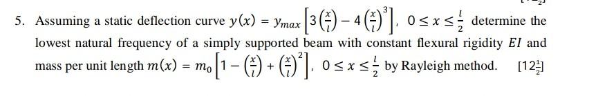 5 Assuming A Static Deflection Curve Y X Ymax 367 4 Osxs 9 Determine The Mass Per Unit Length M X M 1