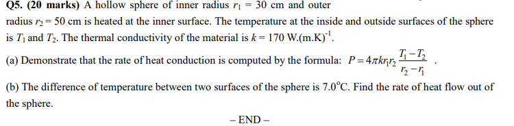 Q5 20 Marks A Hollow Sphere Of Inner Radius R 30 Cm And Outer Radius 12 50 Cm Is Heated At The Inner Surface The 1