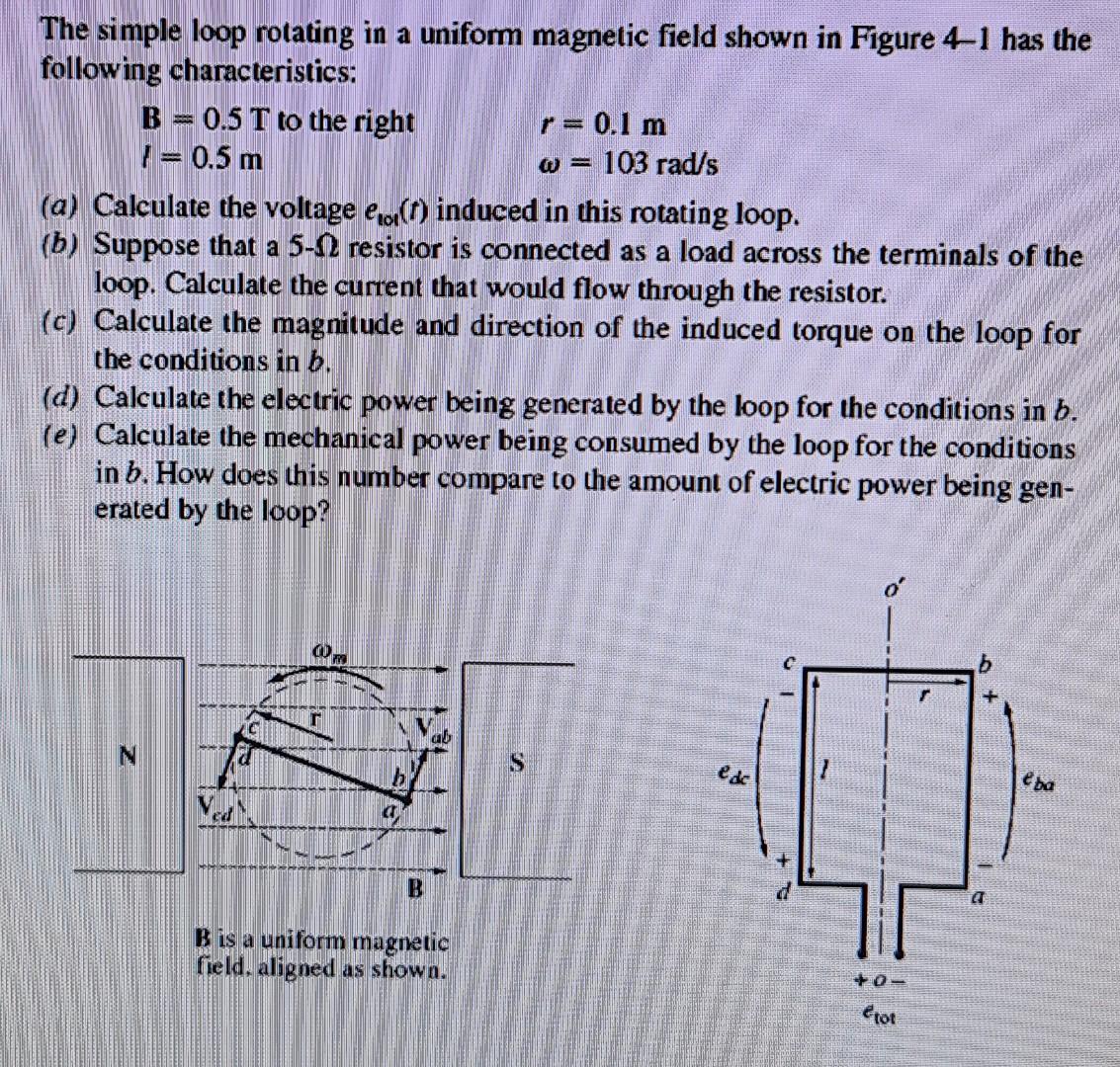 A W The Simple Loop Rotating In A Uniform Magnetic Field Shown In Figure 4 1 Has The Following Characteristics B 0 5 1