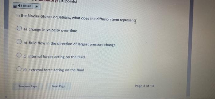 10 Points Listen In The Navier Stokes Equations What Does The Diffusion Term Represent O A Change In Velocity Over Ti 1