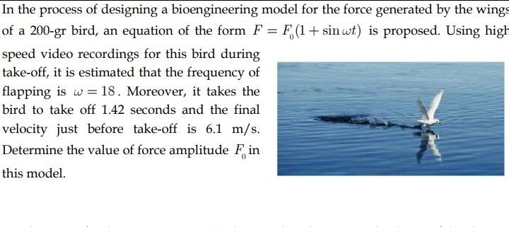 In The Process Of Designing A Bioengineering Model For The Force Generated By The Wings Of A 200 Gr Bird An Equation Of 1