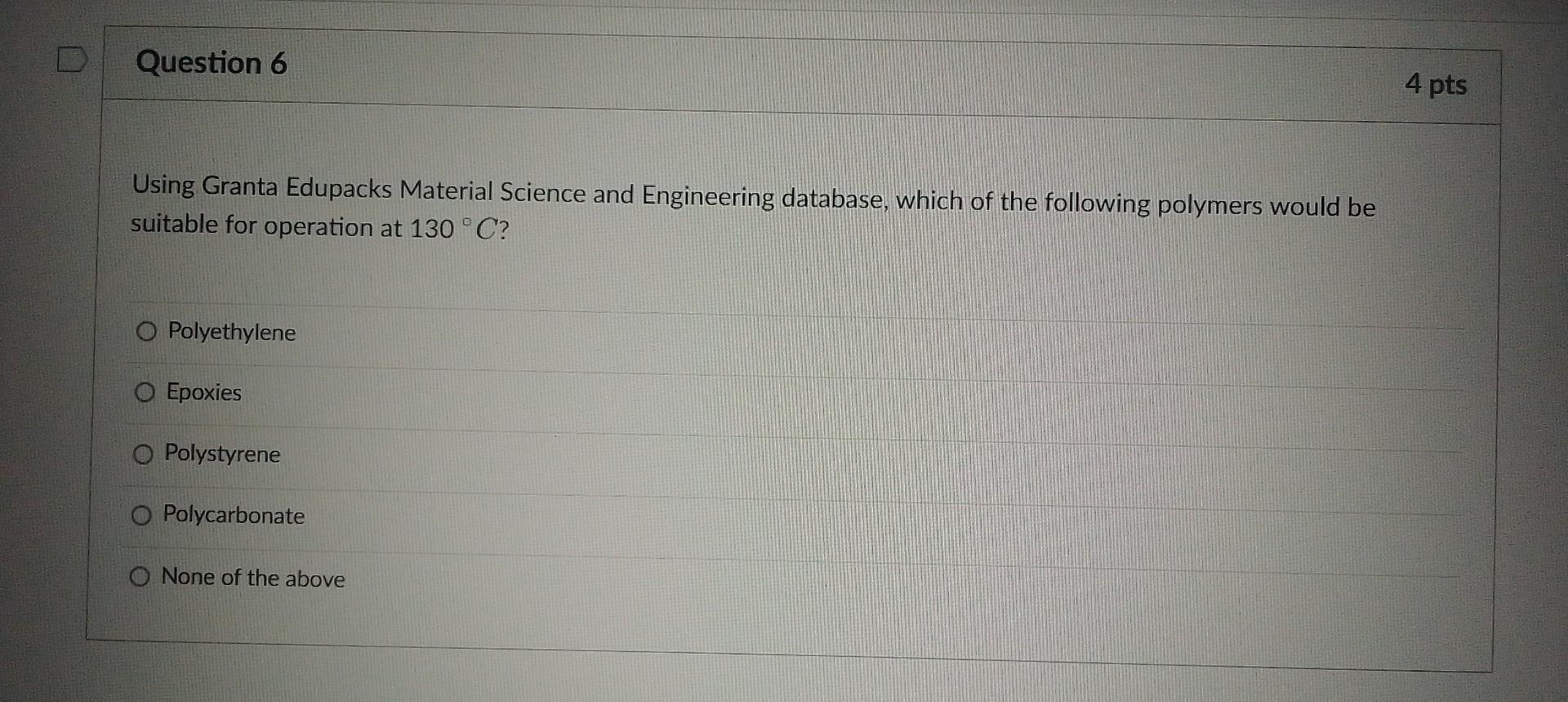 Question 1 2 Pts True Or False When Designing A Part To Be Manufactured From A Polymer In General The Design Temperat 6