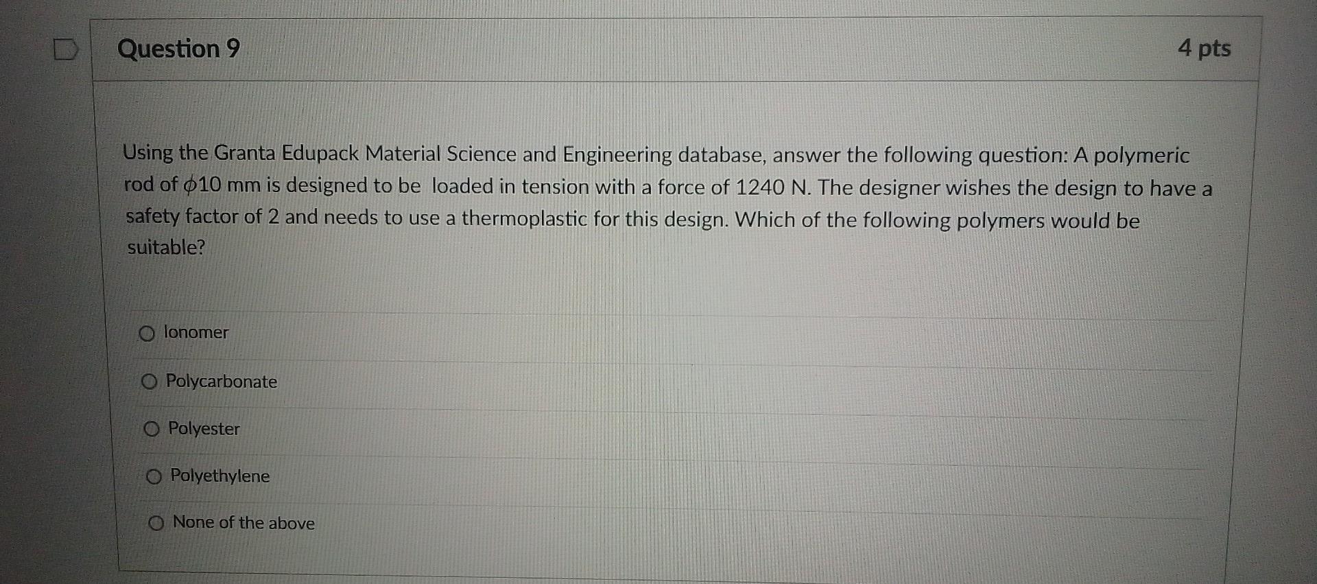 Question 1 2 Pts True Or False When Designing A Part To Be Manufactured From A Polymer In General The Design Temperat 9