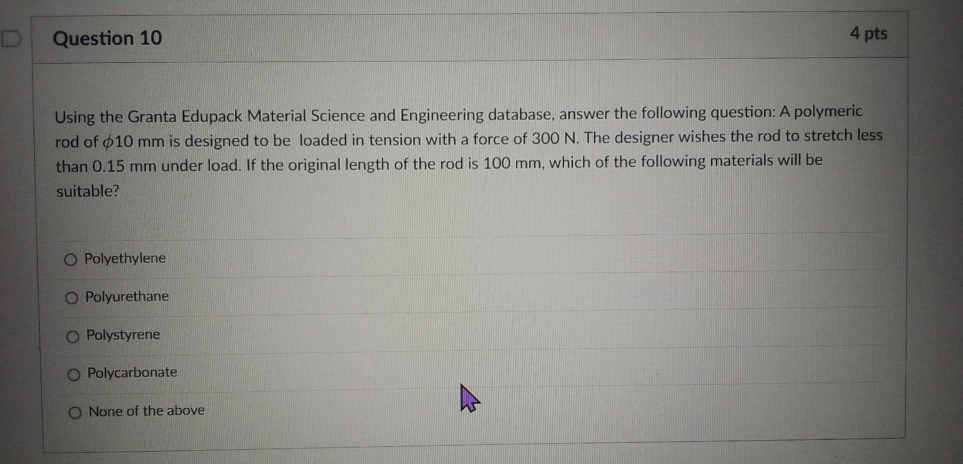 Question 1 2 Pts True Or False When Designing A Part To Be Manufactured From A Polymer In General The Design Temperat 10