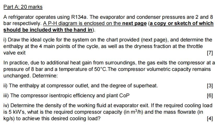 Part A 20 Marks A Refrigerator Operates Using R134a The Evaporator And Condenser Pressures Are 2 And 8 Bar Respectivel 1