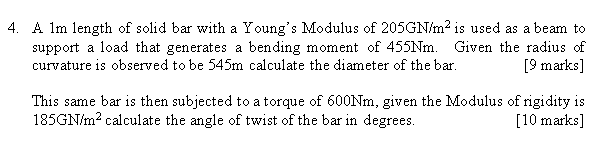4 A Lm Length Of Solid Bar With A Young S Modulus Of 205gn M Is Used As A Beam To Support A Load That Generates A Bend 1