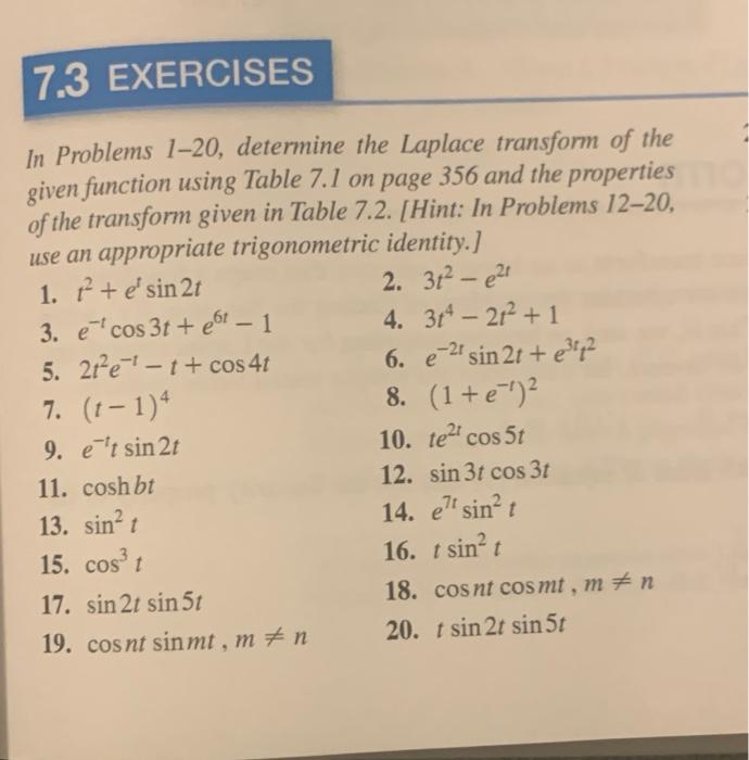7 3 Exercises In Problems 1 20 Determine The Laplace Transform Of The Given Function Using Table 7 1 On Page 356 And 1