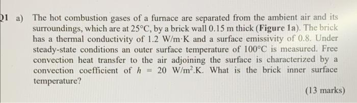 Ria The Hot Combustion Gases Of A Furnace Are Separated From The Ambient Air And Its Surroundings Which Are At 25 C B 1