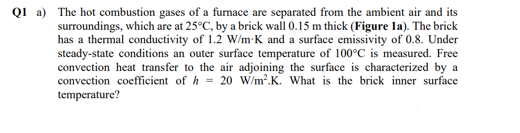 Q1 A The Hot Combustion Gases Of A Furnace Are Separated From The Ambient Air And Its Surroundings Which Are At 25 C 1