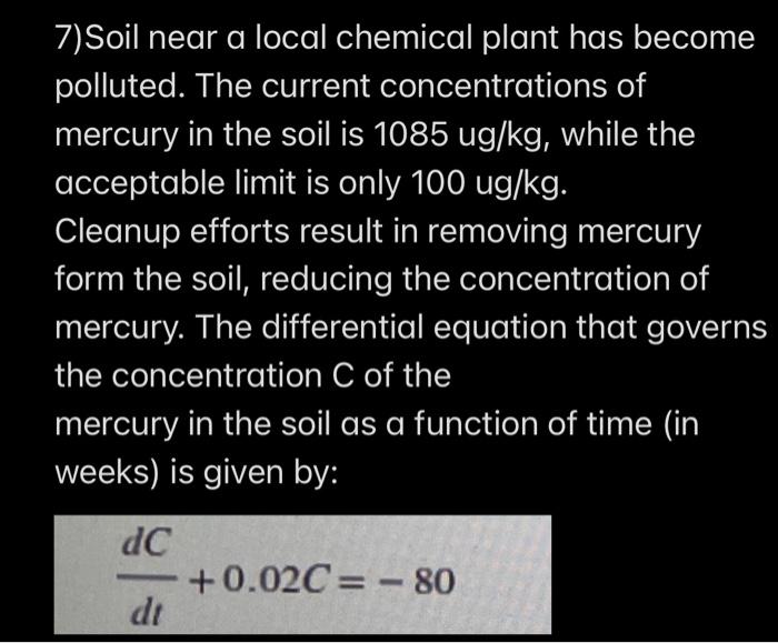 7 Soil Near A Local Chemical Plant Has Become Polluted The Current Concentrations Of Mercury In The Soil Is 1085 Ug Kg 1