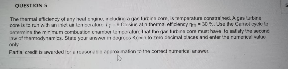 Question 5 5 The Thermal Efficiency Of Any Heat Engine Including A Gas Turbine Core Is Temperature Constrained A Gas 1